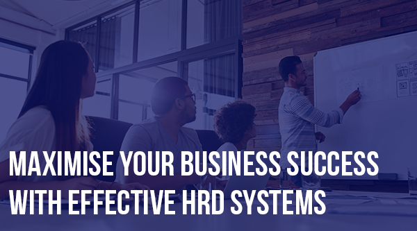 Maximise Your Business Success With Effective HRD Systems - Optimum Results