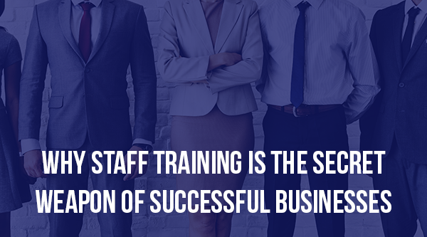 Why Staff training is the secret weapon of successful businesses - blog post