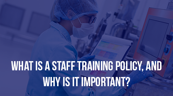 What is a staff training policy and why is it important - Blog